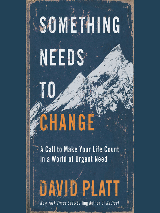 Title details for Something Needs to Change by David Platt - Wait list